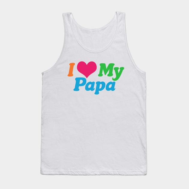 I Love My Papa Tank Top by epiclovedesigns